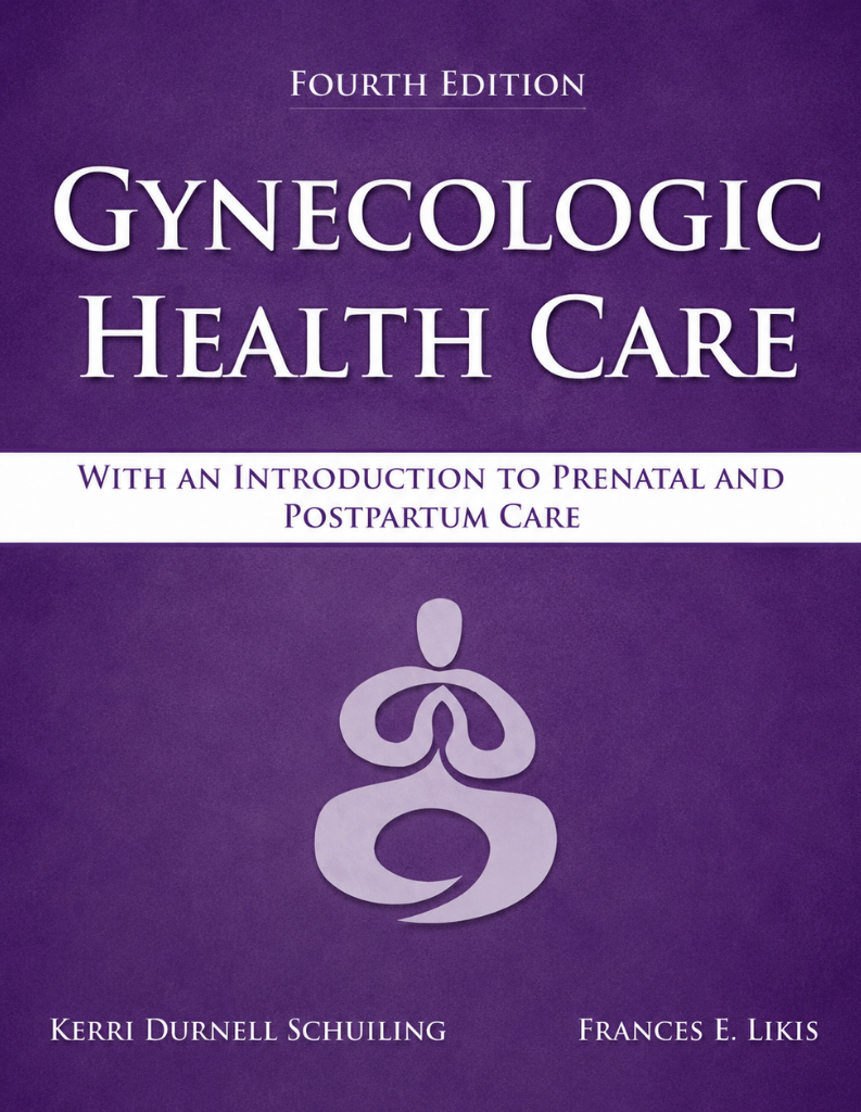 Gynecologic Health Care: With an Introduction to Prenatal and Postpartum Care: With an Introduction to Prenatal and Postpartum Care 4th Edition ISBN: 9781284182347