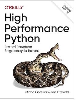 High Performance Python: Practical Performant Programming for Humans 3rd Edition ISBN: 978-1098165963