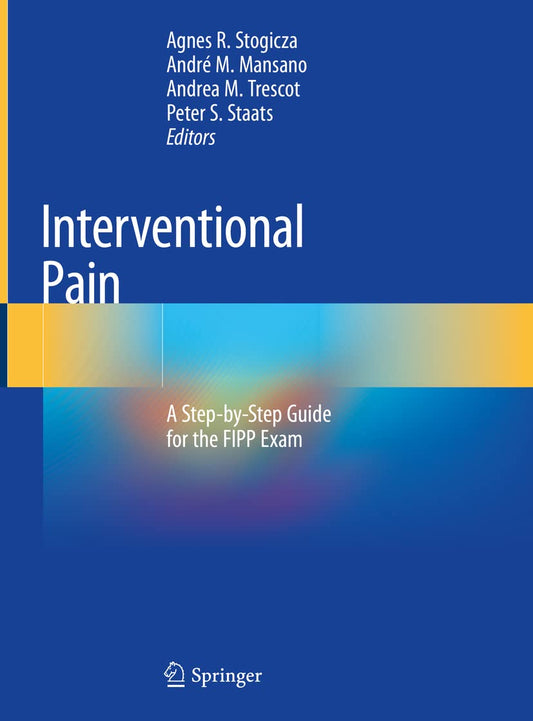 Interventional Pain: A Step-by-Step Guide for the FIPP Exam 1st ed. 2020 Edition, ISBN: 978-3030317409