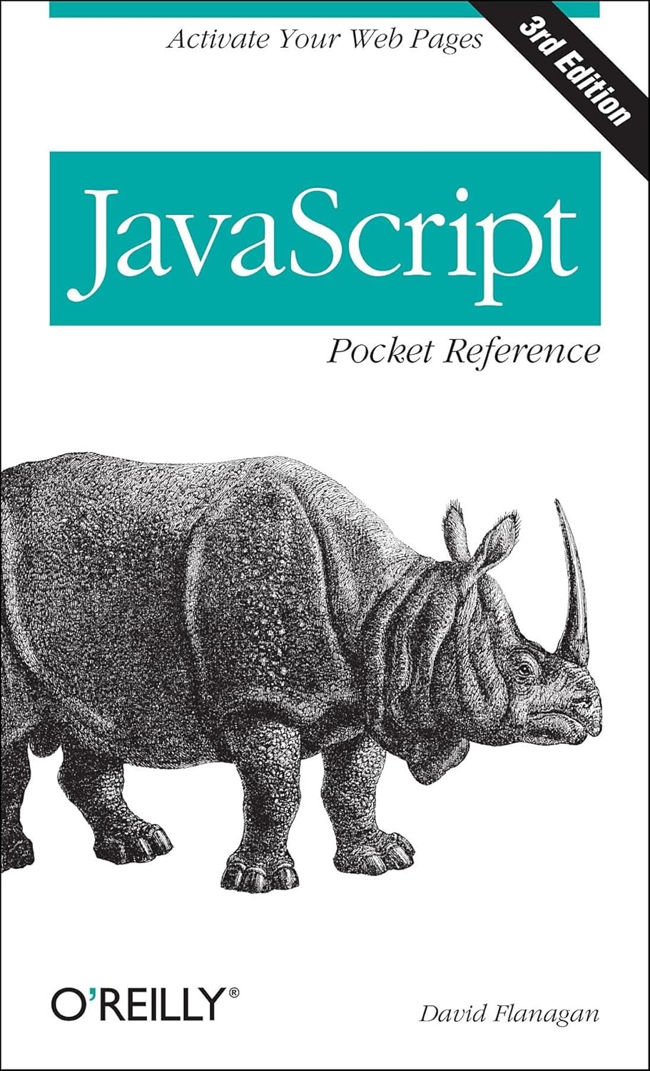 JavaScript Pocket Reference: Activate Your Web Pages (Pocket Reference (O'Reilly)) 3rd Edition ISBN: 978-1449316853