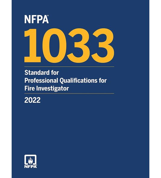 2022 NFPA 1033 Standard for Professional Qualifications for Fire Investigator, ISBN: 978-1455928156