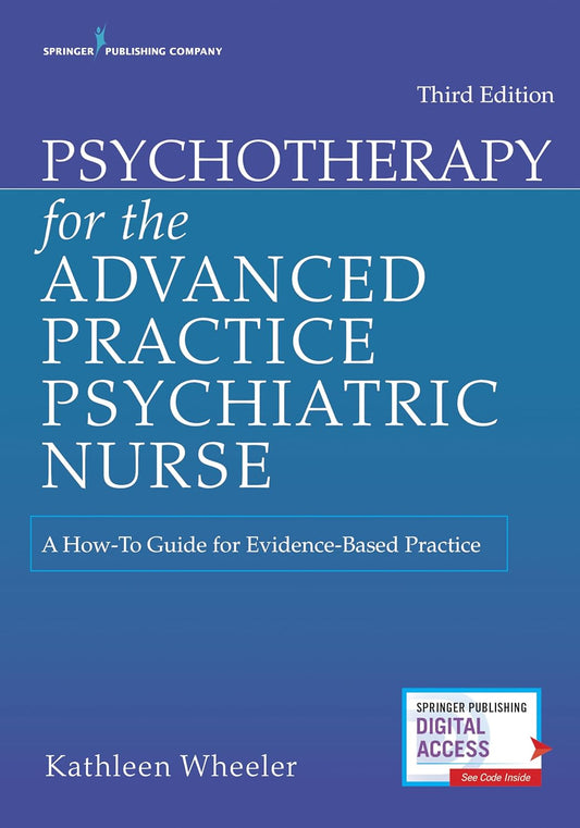 Psychotherapy for the Advanced Practice Psychiatric Nurse: A How-To Guide for Evidence-Based Practice 3rd Edition, ISBN: 978-0826193797