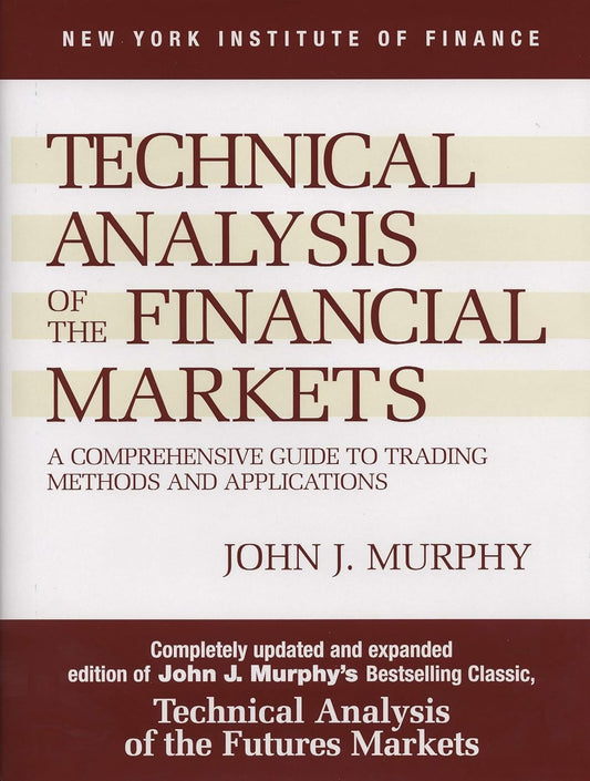 Technical Analysis of the Financial Markets: A Comprehensive Guide to Trading Methods and Applications ISBN: 978-0735200661
