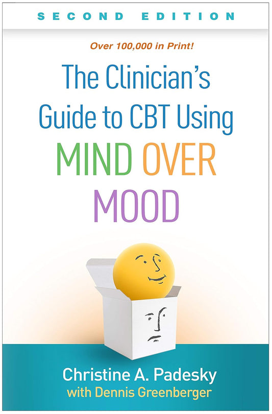 The Clinician's Guide to CBT Using Mind Over Mood Second Edition, ISBN- 978-1462542574