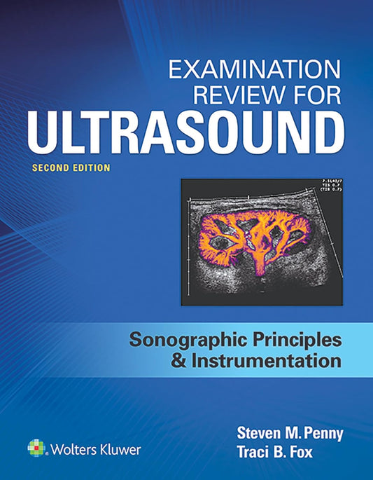 Examination Review for Ultrasound: SPI: Sonographic Principles & Instrumentation 2nd Edition, ISBN: 978-1496377326