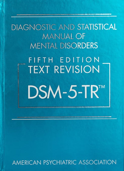 Diagnostic and Statistical Manual of Mental Disorders, Fifth Edition, Text Revision (Dsm-5-Tr(r)) 5th Edition (Hardcover) ISBN: 9780890425756