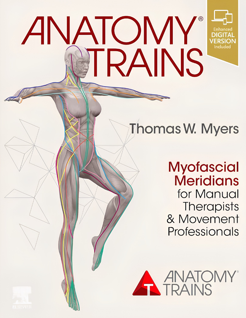 Anatomy Trains: Myofascial Meridians for Manual Therapists and Movement Professionals 4th Edition ISBN: 9780702078132