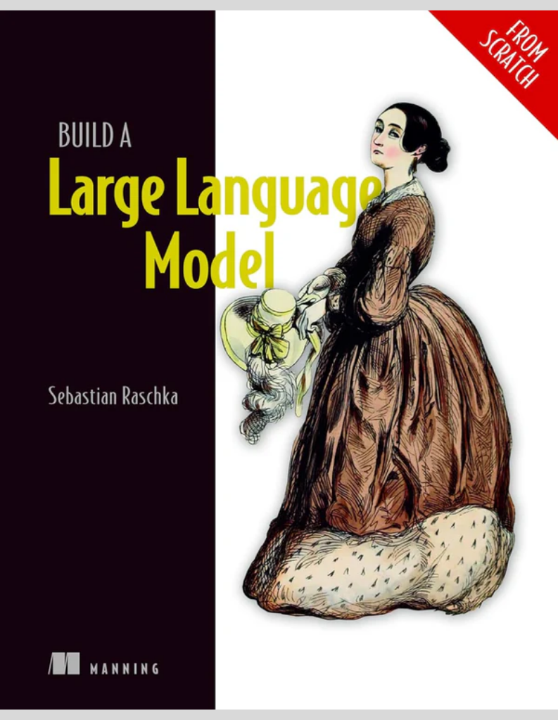Build a Large Language Model (From Scratch) ISBN: 978-1633437166
