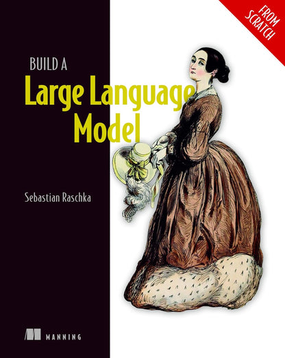 Build a Large Language Model (From Scratch) ISBN: 978-1633437166