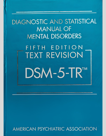 Diagnostic and Statistical Manual of Mental Disorders, Text Revision Dsm-5-tr 5th Edition ISBN: 9780890425763