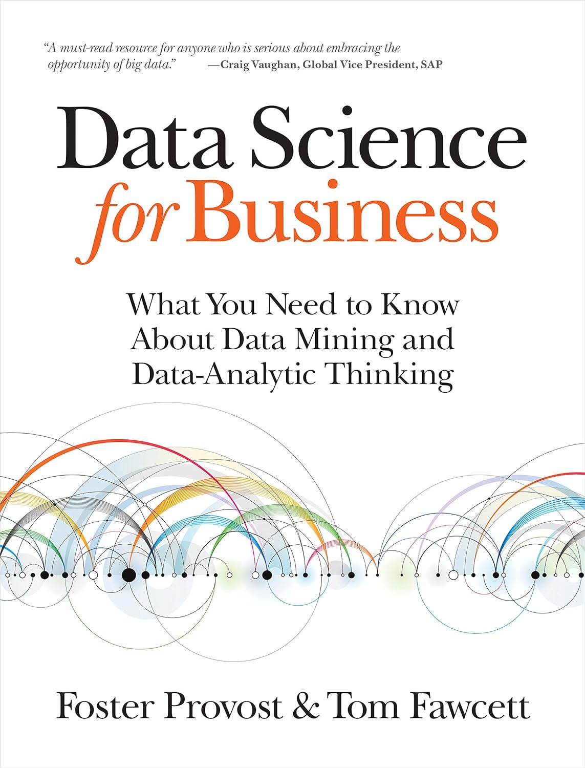 Data Science for Business: What You Need to Know about Data Mining and Data-Analytic Thinking 1st Edition ISBN:978-1449361327