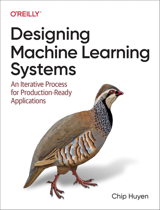 Designing Machine Learning Systems: An Iterative Process for Production-Ready Applications 1st Edition ISBN: 978-1098107963