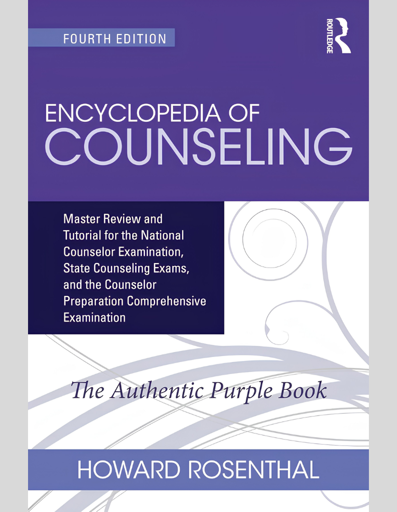Encyclopedia of Counseling: Master Review and Tutorial for the National Counselor Examination, State Counseling Exams, and the Counselor Preparation Comprehensive Examination 4th Edition, ISBN- 978-1138942653