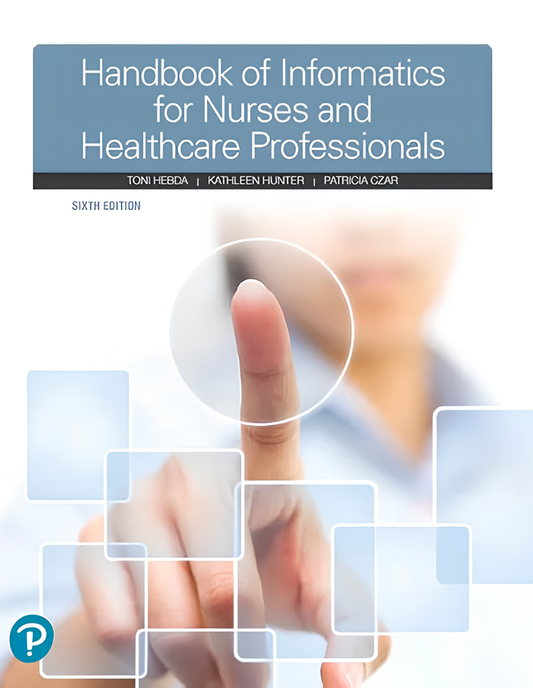 Handbook of Informatics for Nurses & Healthcare Professionals 6th Edition ISBN: 9780134711010