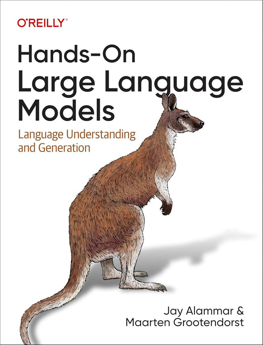 Hands-On Large Language Models: Language Understanding and Generation 1st Edition ISBN : 978-1098150969