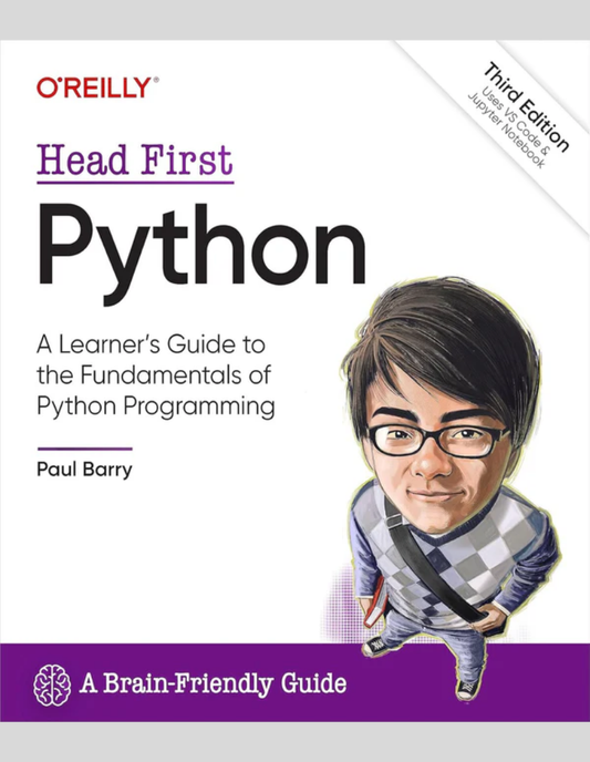 Head First Python: A Learner's Guide to the Fundamentals of Python Programming, A Brain-Friendly Guide 3rd Edition ISBN: 978-1492051299