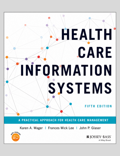 Health Care Information Systems: A Practical Approach for Health Care Management 5th Edition ISBN: 9781119853862