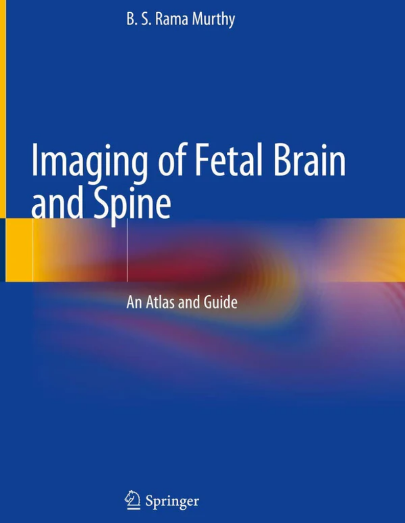 Imaging of Fetal Brain and Spine: An Atlas and Guide 1st ed. 2019 Edition, ISBN: 978-9811358432