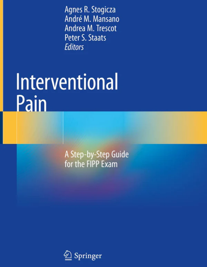 Interventional Pain: A Step-by-Step Guide for the FIPP Exam 1st ed. 2020 Edition, ISBN: 978-3030317409