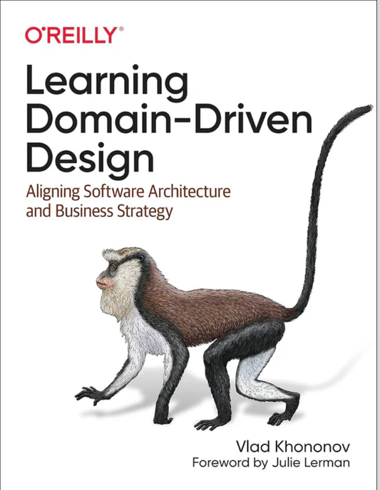 Learning Domain-Driven Design: Aligning Software Architecture and Business Strategy 1st Edition ISBN: 978-1098100131