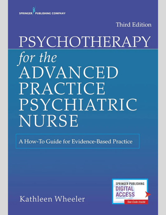 Psychotherapy for the Advanced Practice Psychiatric Nurse: A How-To Guide for Evidence-Based Practice 3rd Edition, ISBN: 978-0826193797