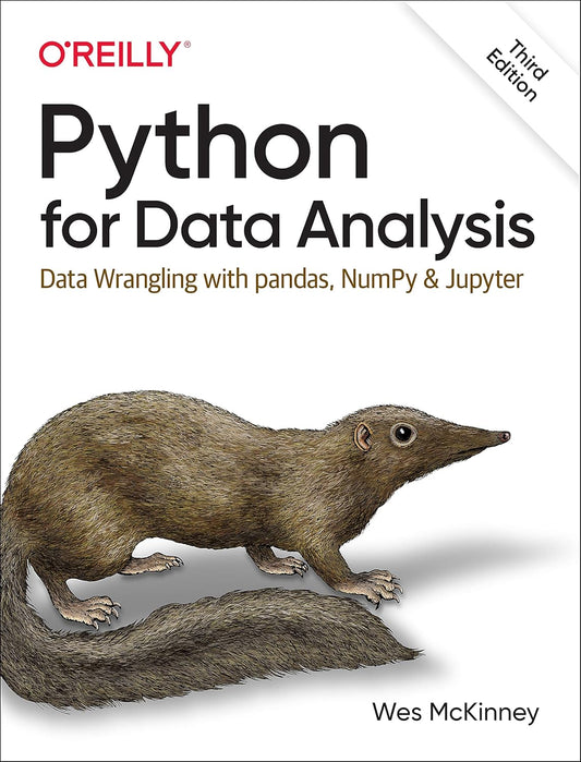 Python for Data Analysis: Data Wrangling with pandas, NumPy, and Jupyter 3rd Edition ISBN: 978-1098104030