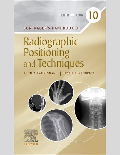 Bontrager’s Handbook of Radiographic Positioning and Techniques 10th Edition ISBN:  9780323694223