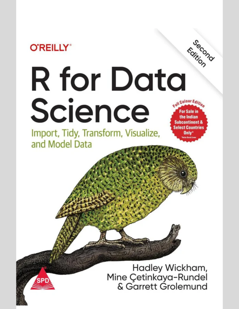 R for Data Science: Import, Tidy, Transform, Visualize, and Model Data 2nd Edition ISBN: 978-1492097402