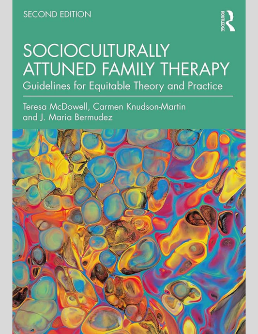 Socioculturally Attuned Family Therapy: Guidelines for Equitable Theory and Practice 2nd Edition ISBN: 9781032074412