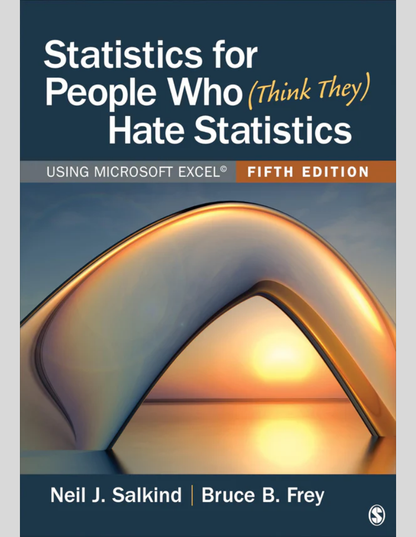 Statistics for People Who (Think They) Hate Statistics: Using Microsoft Excel Fifth Edition ISBN: 9781071803882