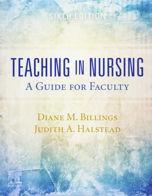 Teaching in Nursing: A Guide for Faculty 6th Edition ISBN: 9780323554725