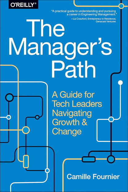 The Manager's Path: A Guide for Tech Leaders Navigating Growth and Change 1st Edition ISBN: 978-1491973899