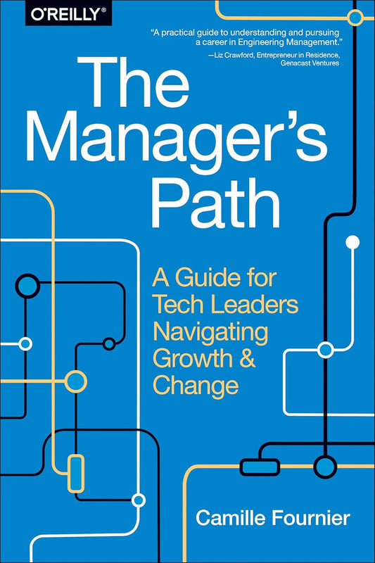The Manager's Path: A Guide for Tech Leaders Navigating Growth and Change 1st Edition ISBN: 978-1491973899