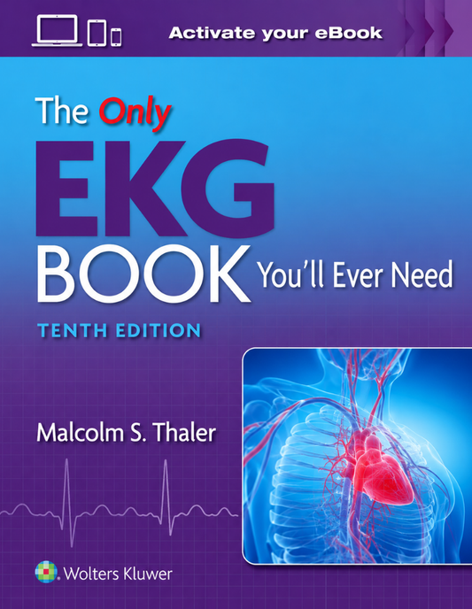 The Only EKG Book You’ll Ever Need Tenth, North American Edition ISBN: 9781975185831
