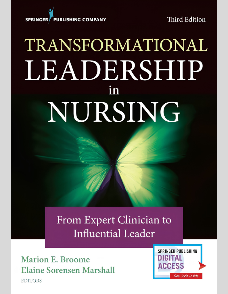 Transformational Leadership in Nursing: From Expert Clinician to Influential Leader Third Edition, ISBN-