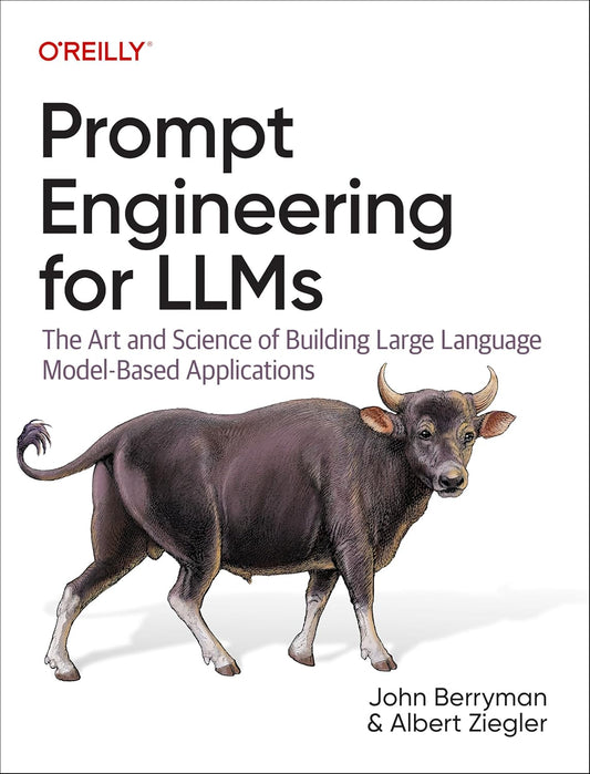 Prompt Engineering for LLMs: The Art and Science of Building Large Language Model-Based Applications 1st Edition ISBN:978-1098156152