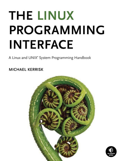 The Linux Programming Interface: A Linux and UNIX System Programming Handbook 1st Edition ISBN: 978-1593272203