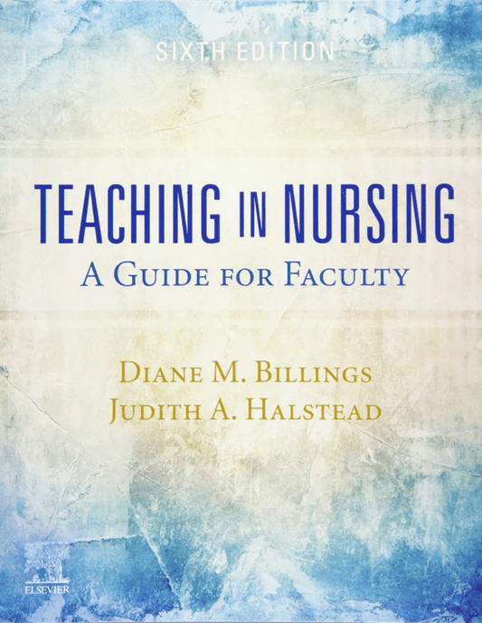 The sixth edition of the Teaching in Nursing: A Guide for Faculty textbook features blue and cream abstract textured background with the title and authors Diane M. Billings and Judith A. Halstead displayed in bold text.